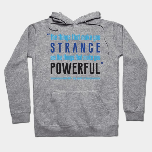 Strange is Powerful Hoodie by redesignBroadway